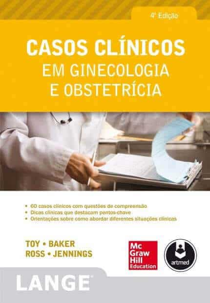 Casos Clínicos Em Ginecologia E Obstetrícia (Toy) - 4. Ed. PDF | MeuLivro